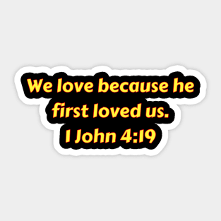 Bible Verse 1 John 4:19 Sticker